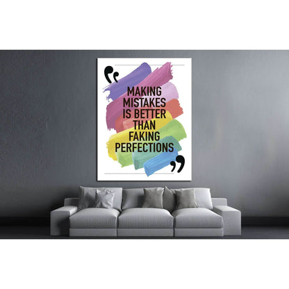 Making mistakes is better than faking perfections №4602 Ready to Hang Canvas PrintCanvas art arrives ready to hang, with hanging accessories included and no additional framing required. Every canvas print is hand-crafted, made on-demand at our workshop an