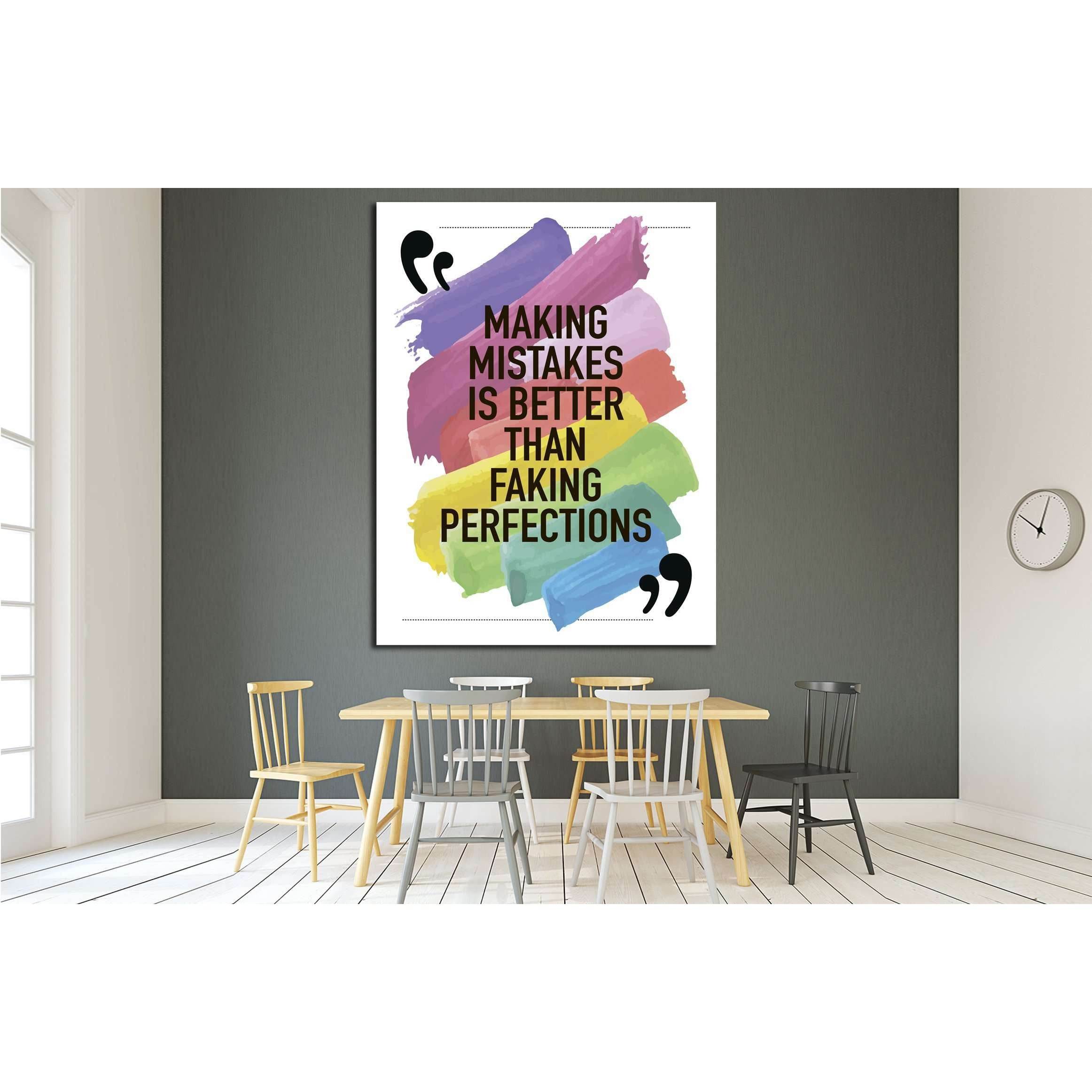 Making mistakes is better than faking perfections №4602 Ready to Hang Canvas PrintCanvas art arrives ready to hang, with hanging accessories included and no additional framing required. Every canvas print is hand-crafted, made on-demand at our workshop an